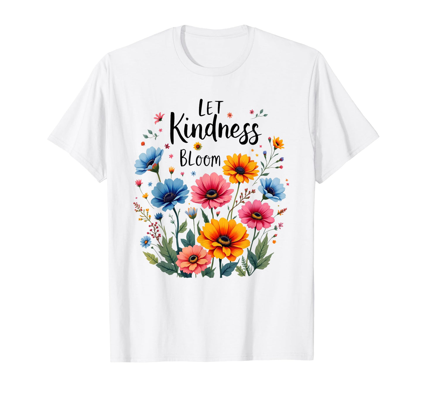 Let Kindness Bloom Tee Retro Flowers Design Love Peace Quote T-Shirt