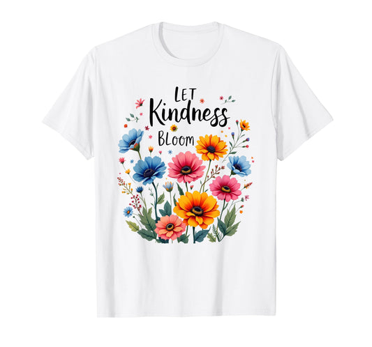 Let Kindness Bloom Tee Retro Flowers Design Love Peace Quote T-Shirt