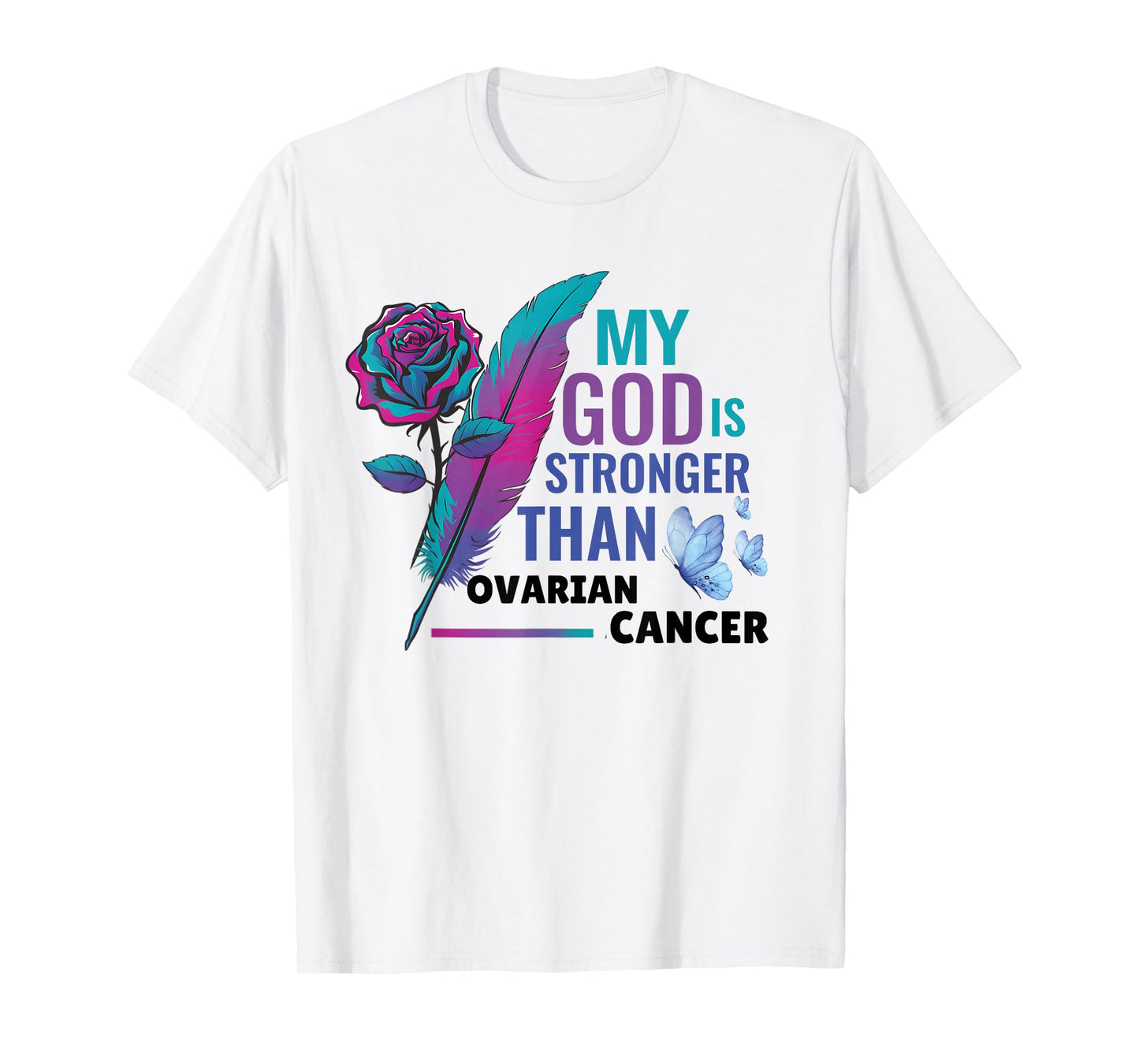 My Gods is Stronger Than Cancer Ovarian Cancer Awareness T-Shirt