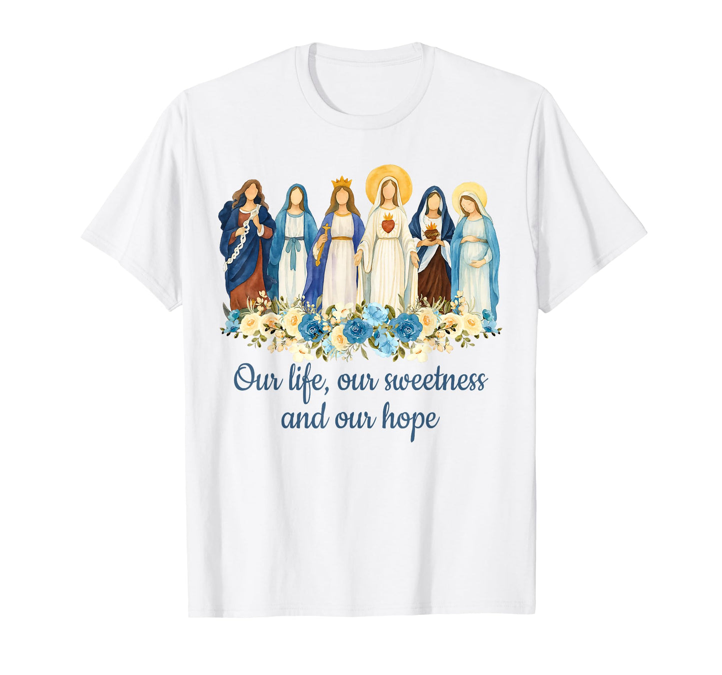 Catholic Religious Catholic Mom Our Life Our Sweetness Hope T-Shirt