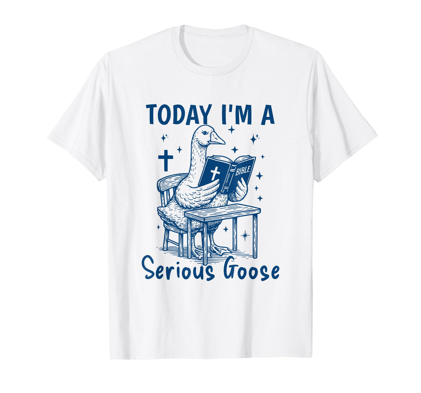 Today I'm A Serious Goose Funny Bible Study Christian Faith T-Shirt