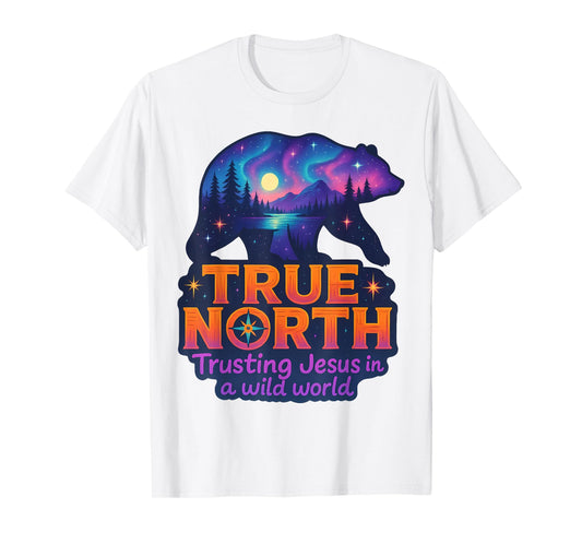 True North Bible Verse Trusting Jesus In Wild World Christ T-Shirt