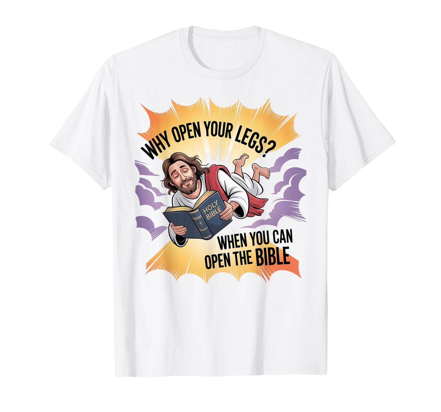 Groovy Jesus Why Open Your Legs When You Can Open The Bible T-Shirt