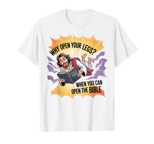 Groovy Jesus Why Open Your Legs When You Can Open The Bible T-Shirt