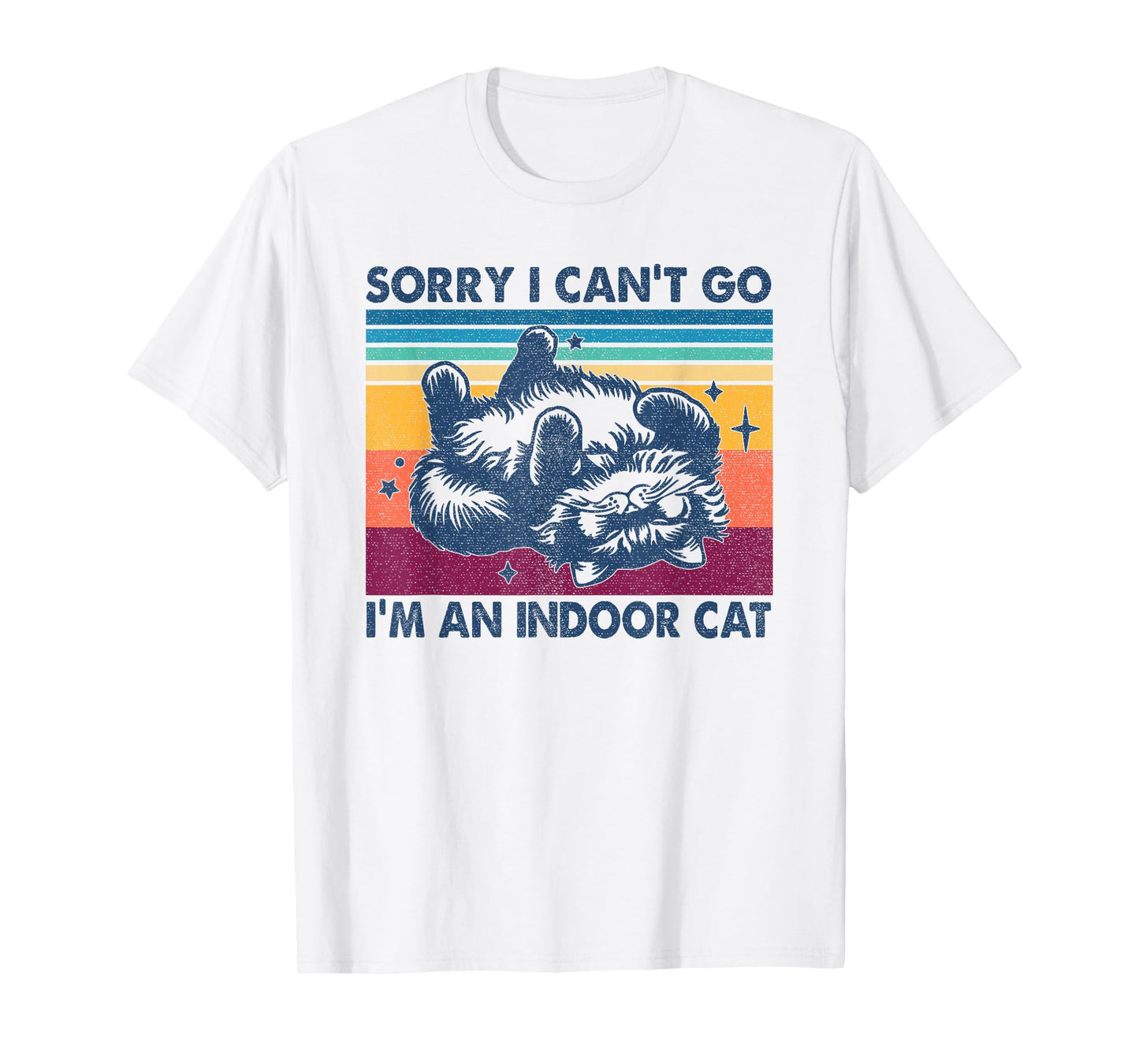 Sorry I Can't Go I'm An Indoor Cat Funny Men Women T-Shirt