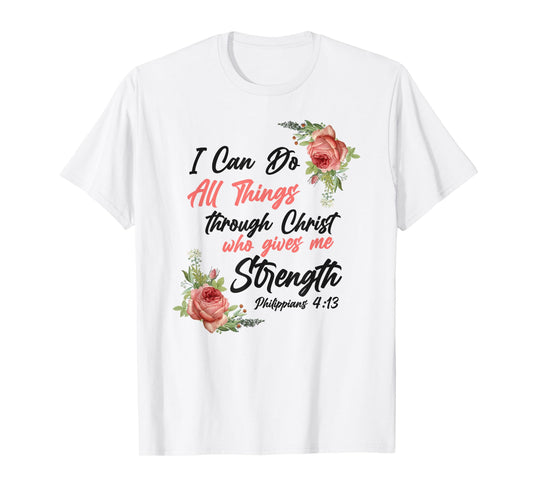 Christian Bible Verse Quote Rose Flower Philippians 4:13 T-Shirt