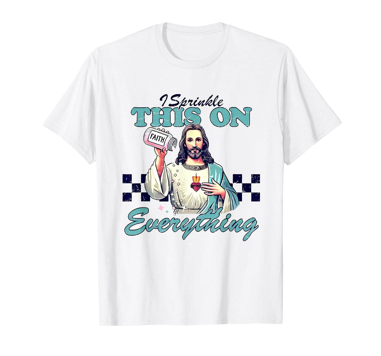 I Sprinkle This On Everything Funny Christian T-Shirt