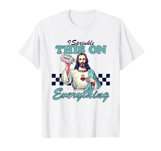 I Sprinkle This On Everything Funny Christian T-Shirt