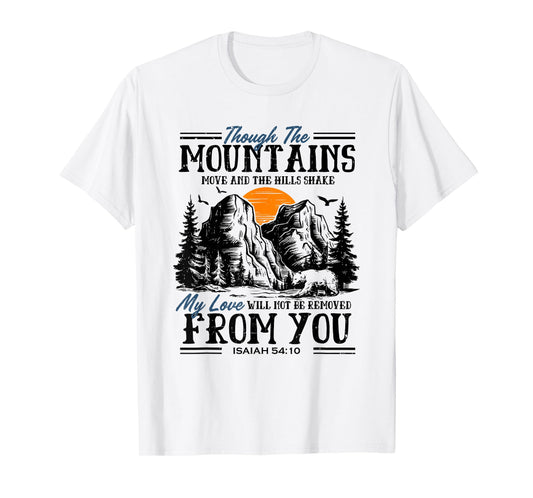 Isaiah 54:10 Though The Mountains Move Christian Bible Verse T-Shirt