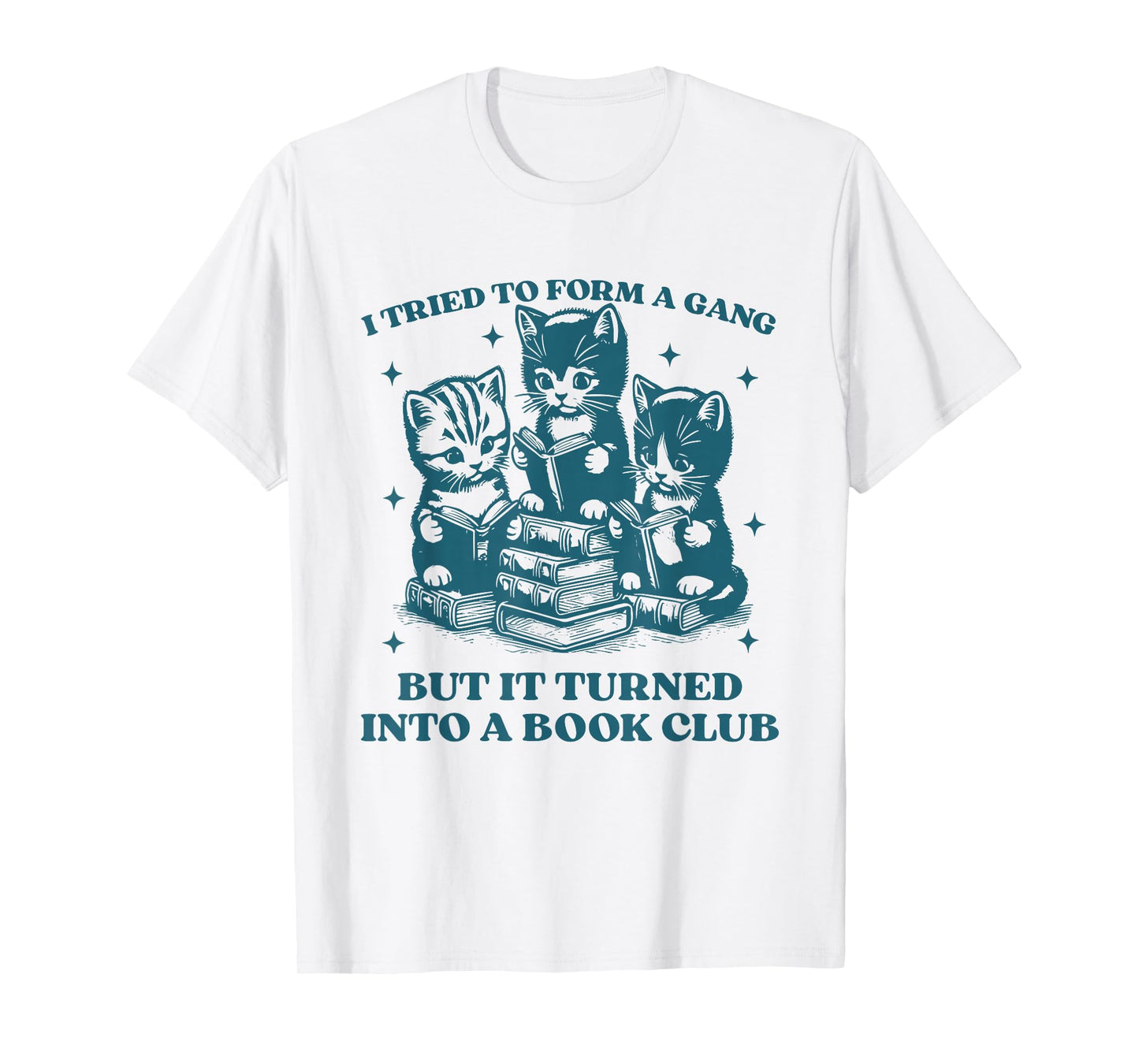 I Tried To Form A Gang Funny Book Club Quote for Women T-Shirt
