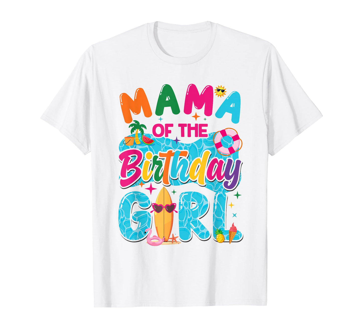 Mama Of The Birthday Girl Pool Party Beach Family Matching T-Shirt