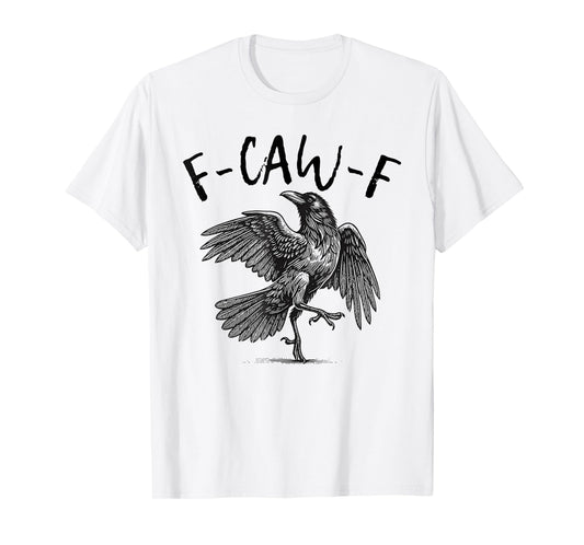 Black Crow, F-Caw-F Funny Black Bird T-Shirt