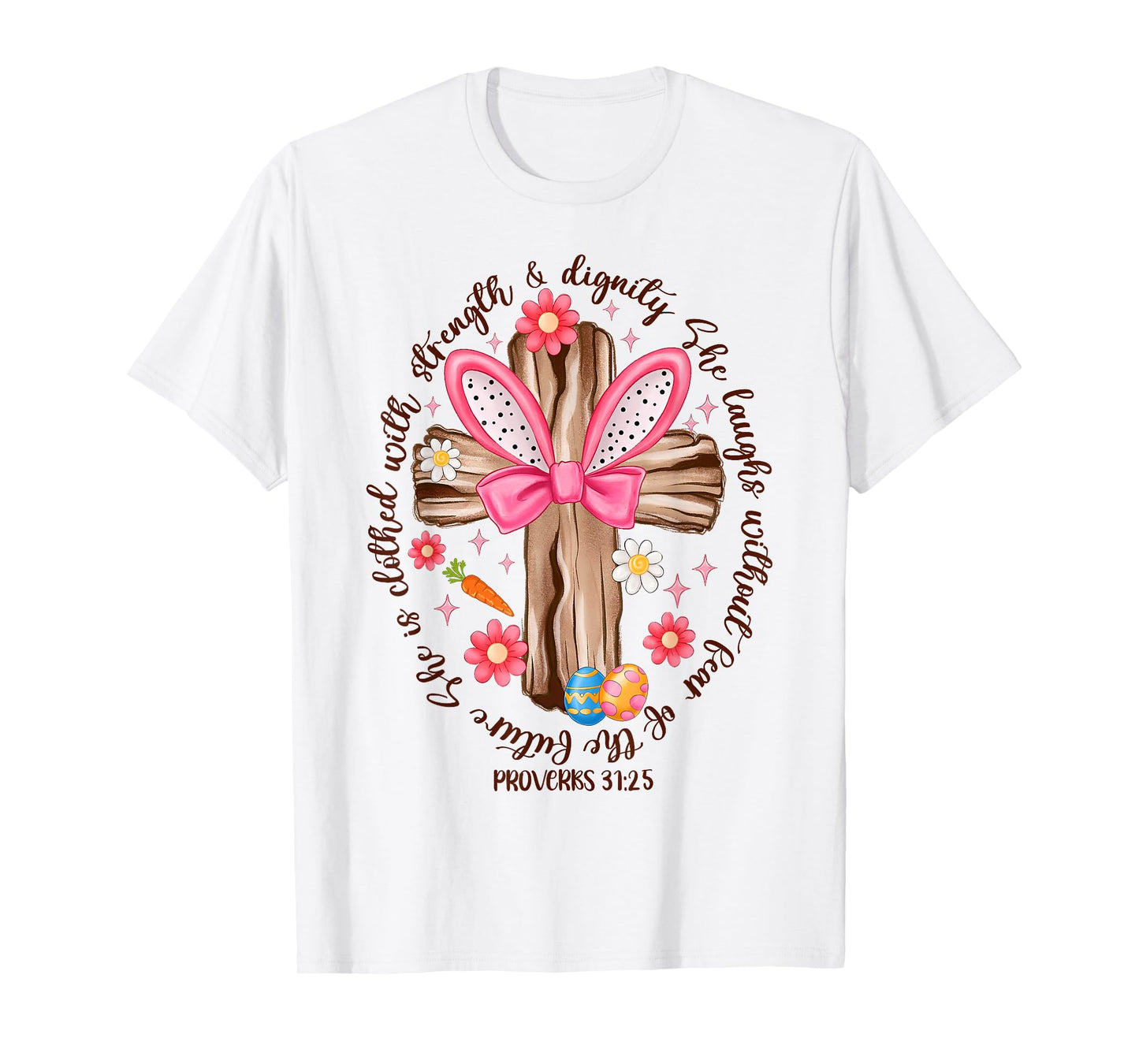 She Is Clothed With Strength And Dignity Happy Easter Cross T-Shirt