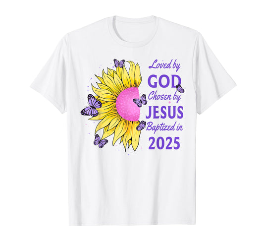 Loved By God Chosen By Jesus Baptized 2025 Sunflower T-Shirt