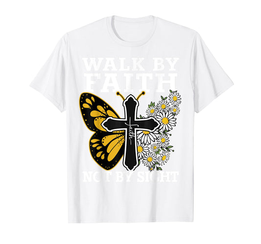 Walk By Faith Christian Women Girl Jesus Love You God Sister T-Shirt