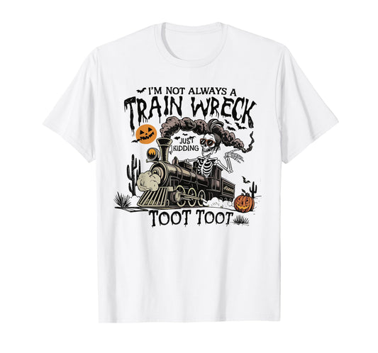 Halloween Humor I’m Not Always A Train Wreck Just Kidding T-Shirt
