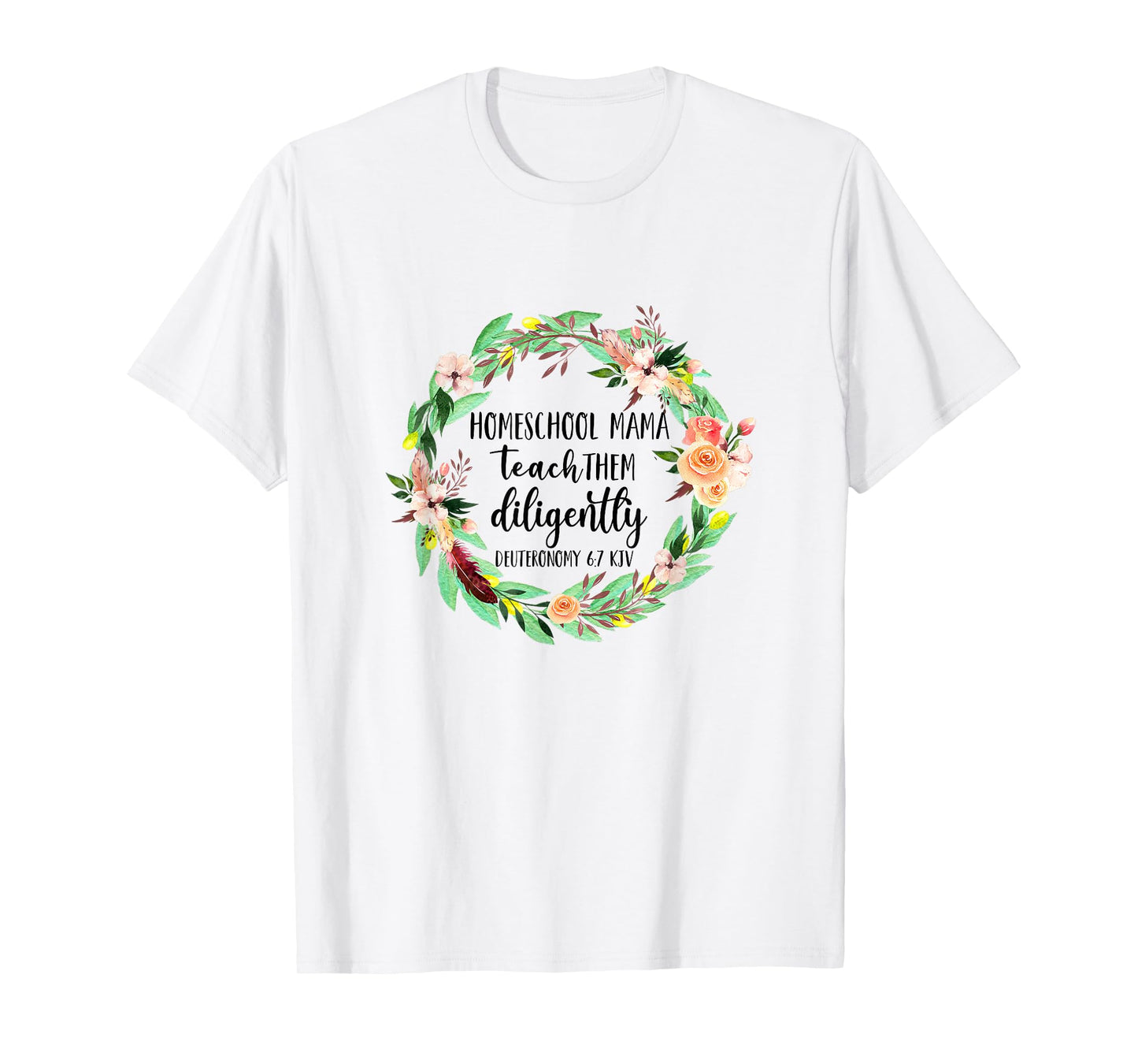 Homeschool Mama Teach Them Diligently Christian Bible Verse T-Shirt