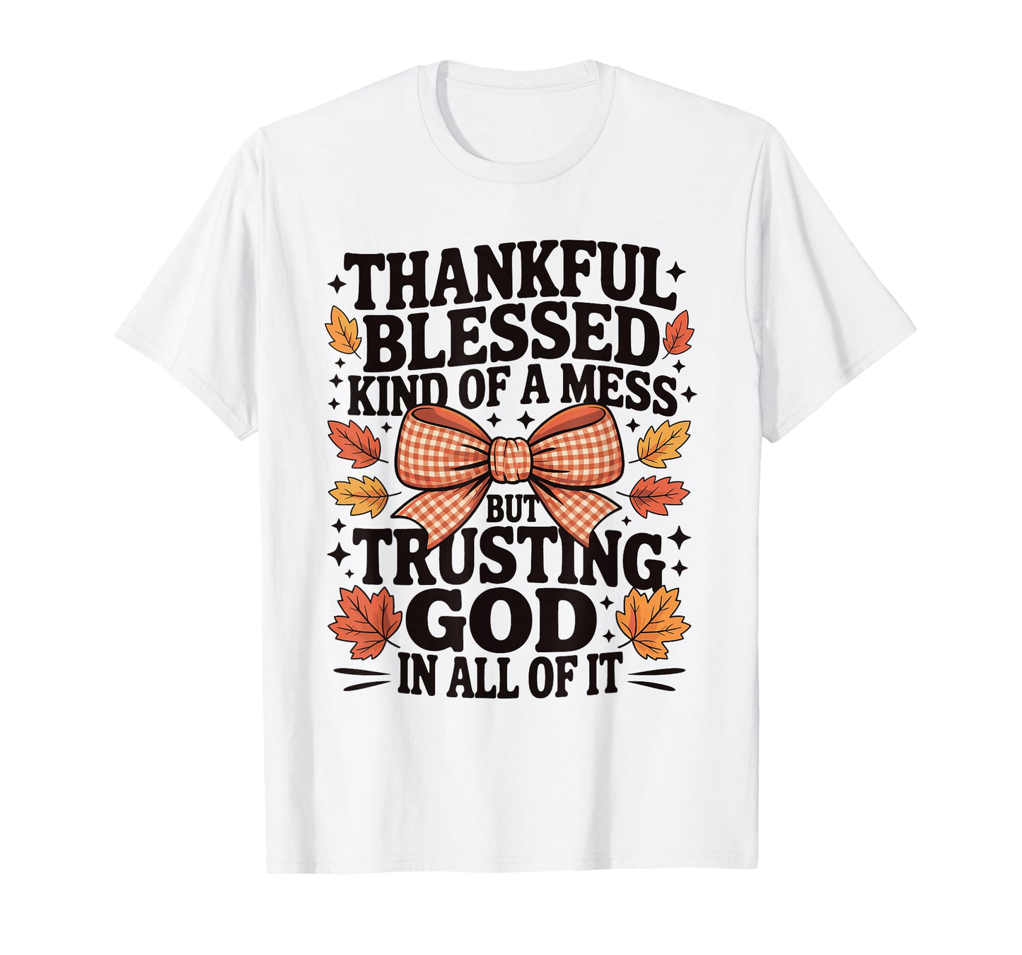 Thankful Blessed and Kind of A Mess Fall Thanksgiving Quotes T-Shirt