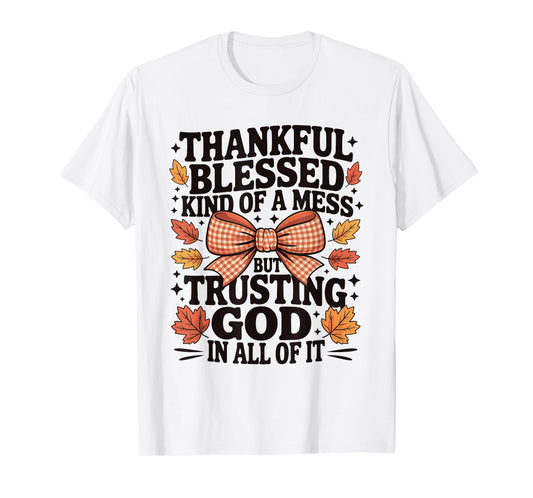 Thankful Blessed and Kind of A Mess Fall Thanksgiving Quotes T-Shirt