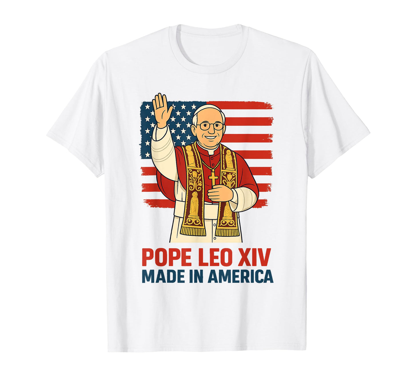 Pope Leo XIV American Made Papacy Funny American Pope Design T-Shirt