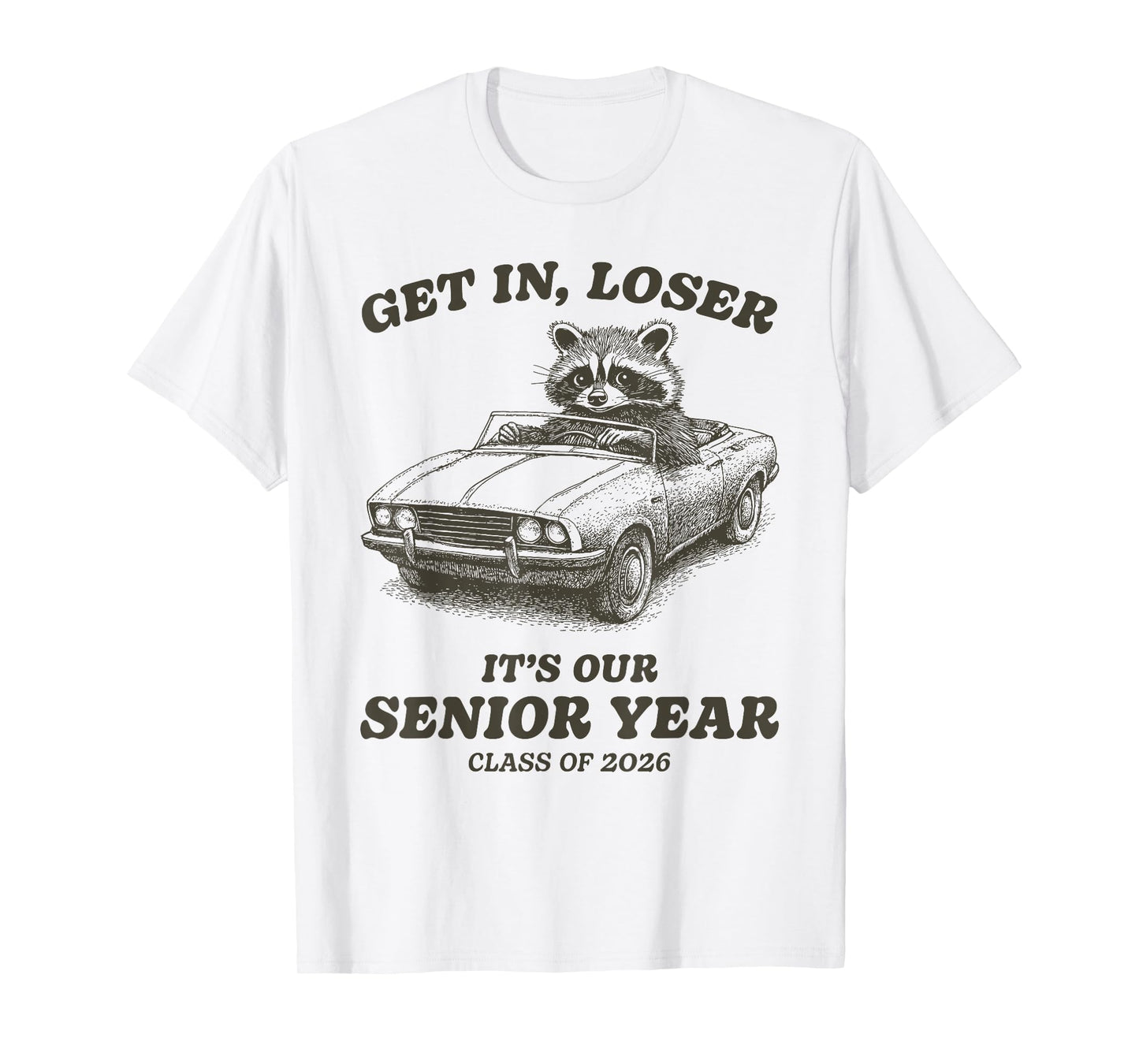 Funny Class of 2026 Senior Raccoon Get In Loser T-Shirt