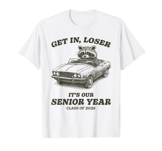 Funny Class of 2026 Senior Raccoon Get In Loser T-Shirt