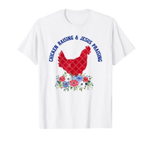 Chicken Raising & Jesus Praising Floral Religious Christians T-Shirt