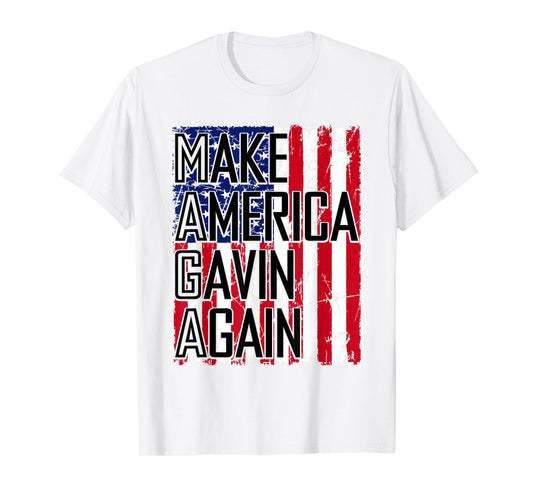 Make America Gavin Again Funny Sarcastic Saying Quote Meme T-Shirt