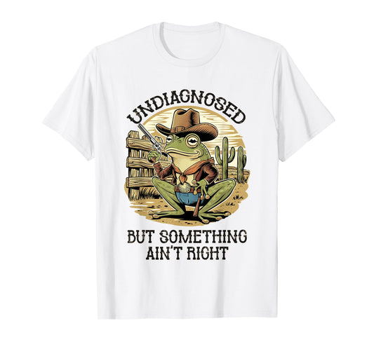 Undiagnosed But Something Ain't Right Funny Cowboy Frog T-Shirt