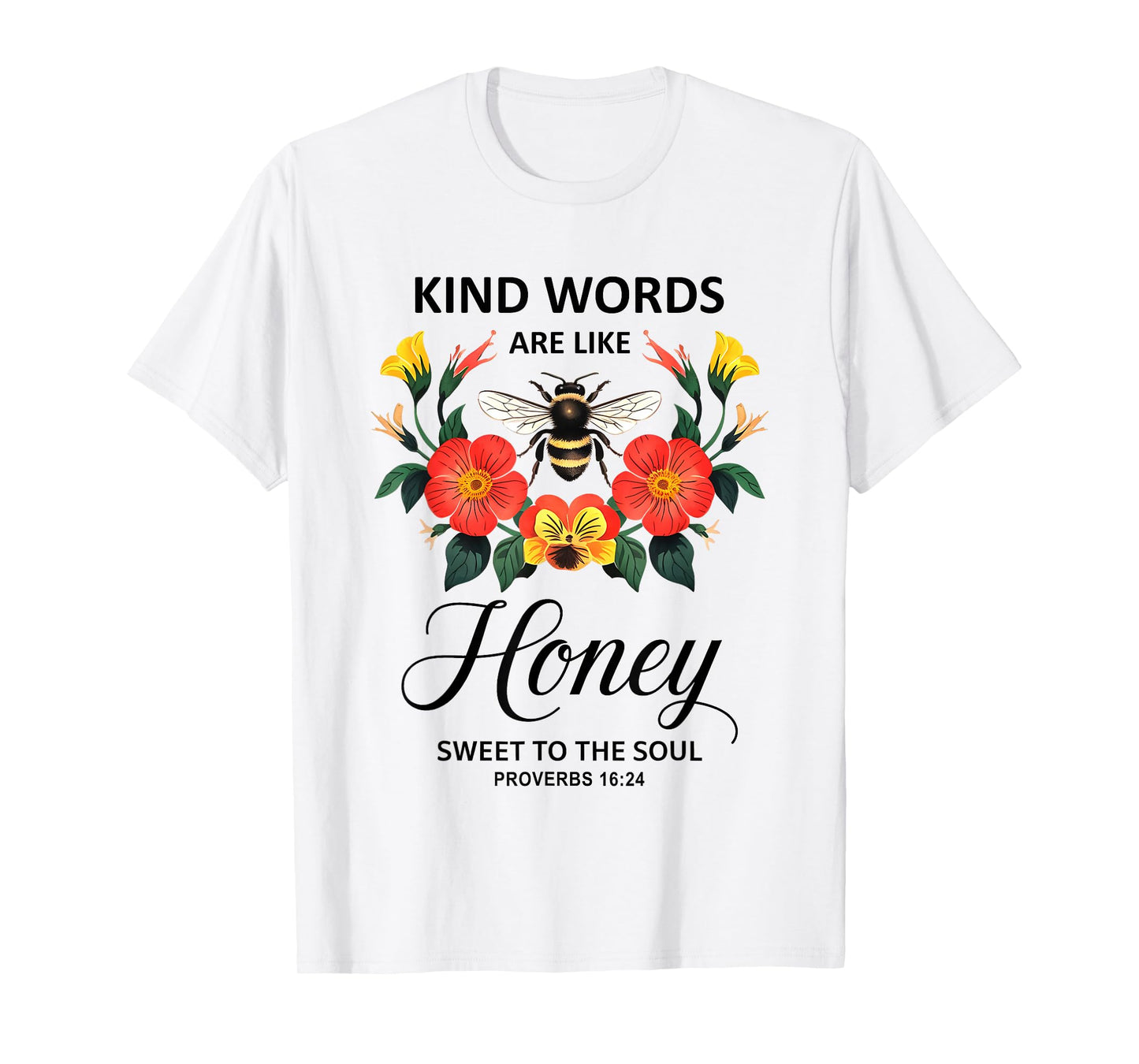 Kind Words are Like Honey Sweet to The Soul Christians T-Shirt