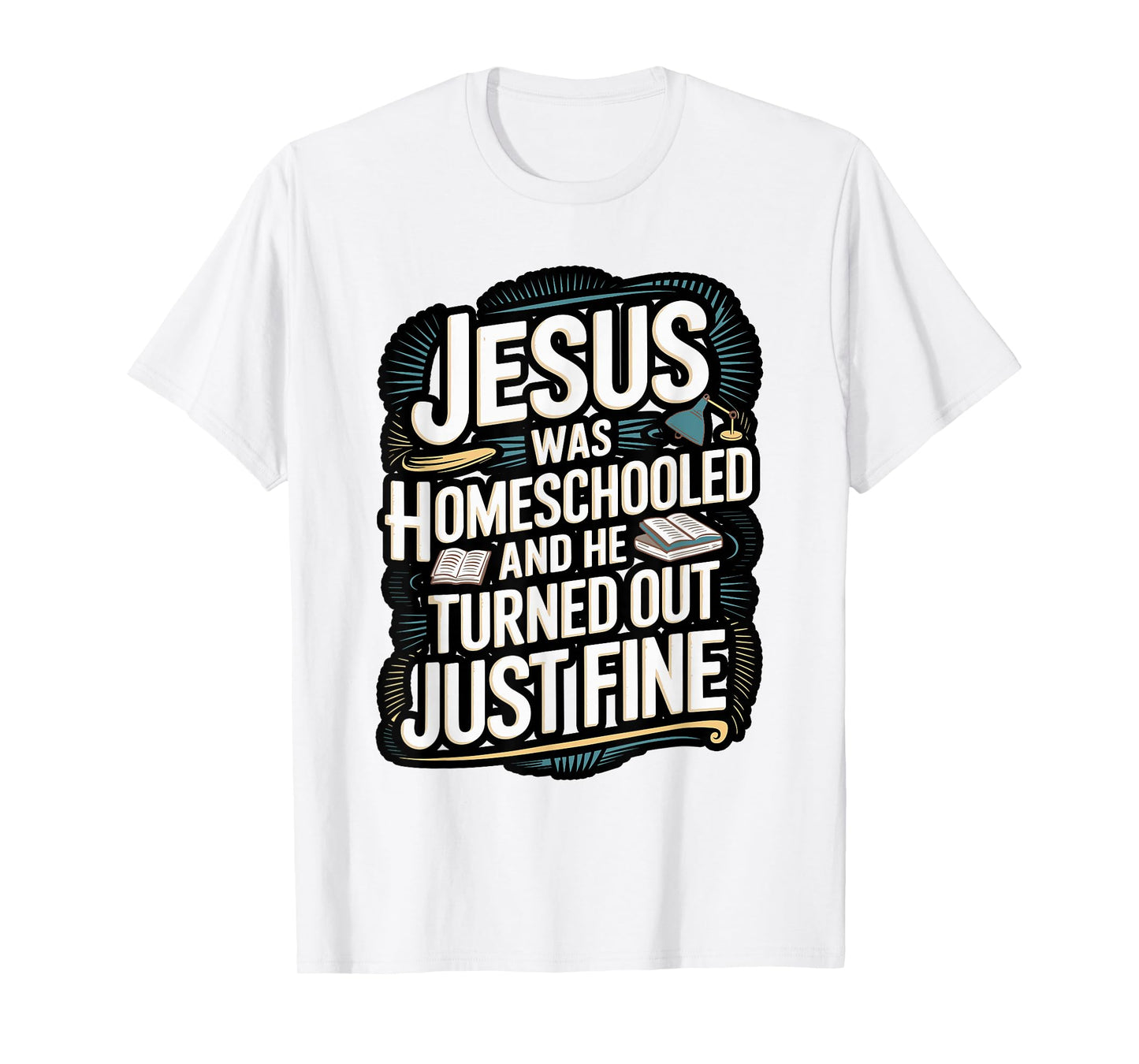 Faithful Homeschool Tees Jesus was Homeschooled T-Shirt T-Shirt