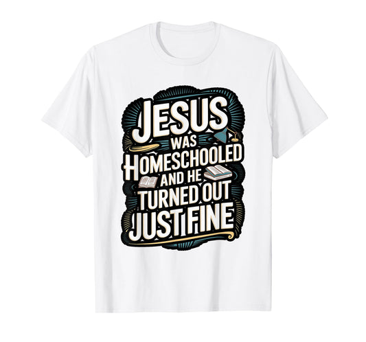 Faithful Homeschool Tees Jesus was Homeschooled T-Shirt T-Shirt