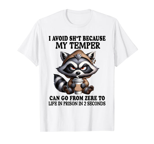 I Avoid Sht Because My Temper Can Go From Zero Funny Raccoon T-Shirt