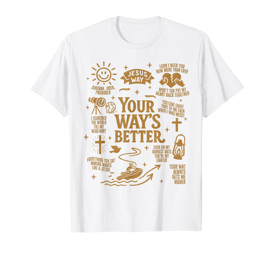 Christian Bible Verse Inspired Jesus Way Your Way's Better T-Shirt