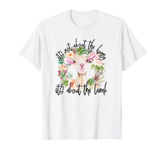 It's Not About The Bunny It's About The Lamb Religion Easter T-Shirt