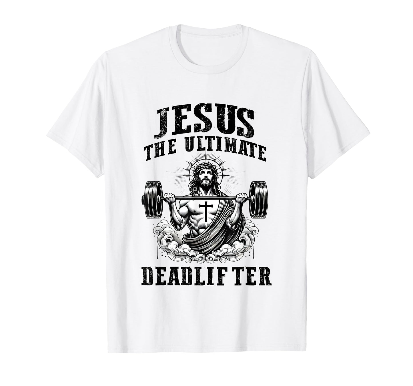 Jesus The Ultimate Deadlifter Funny Christian Gym Workout T-Shirt