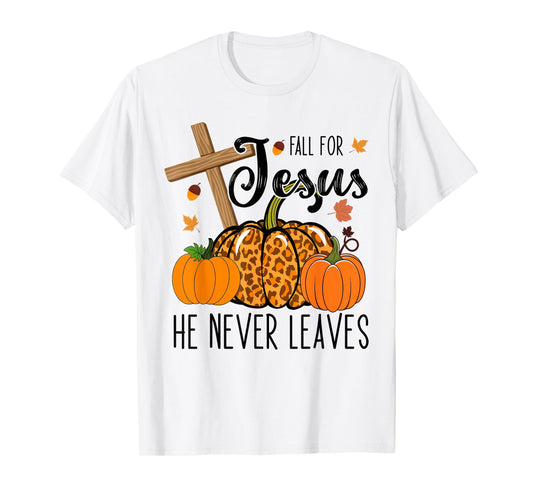 Fall Apparel Store Christian Lover Thanksgiving Fall For Jesus He Never Leaves T-Shirt