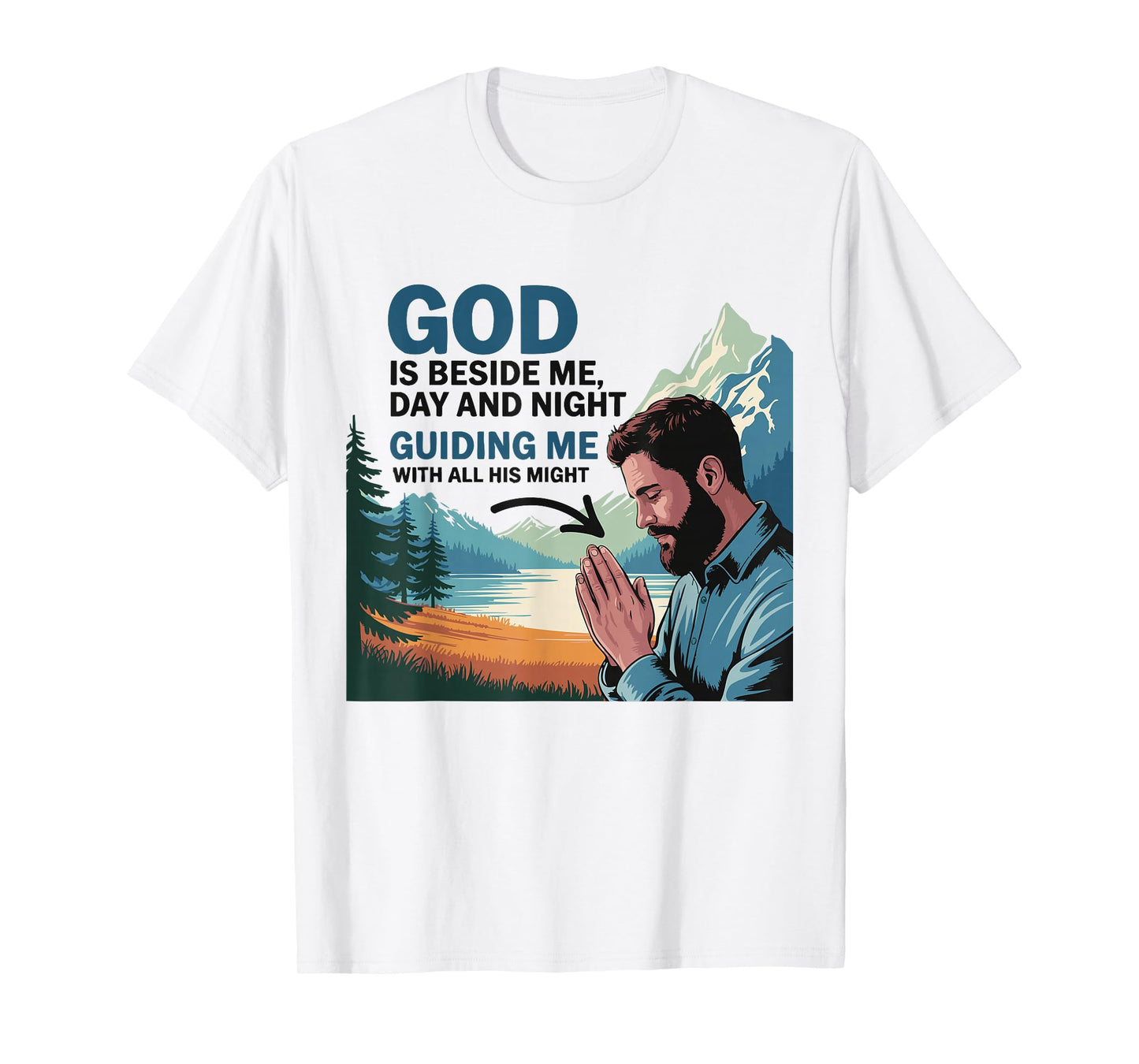 God is Beside Me Day and Night – Christian Faith Design T-Shirt