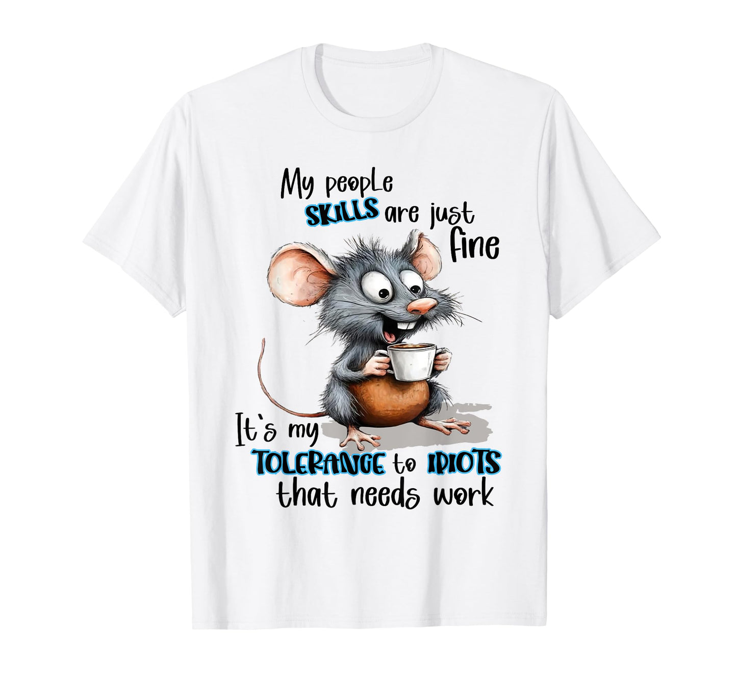 My People Skills Are Just Fine Mouse Funny Saying Quote T-Shirt