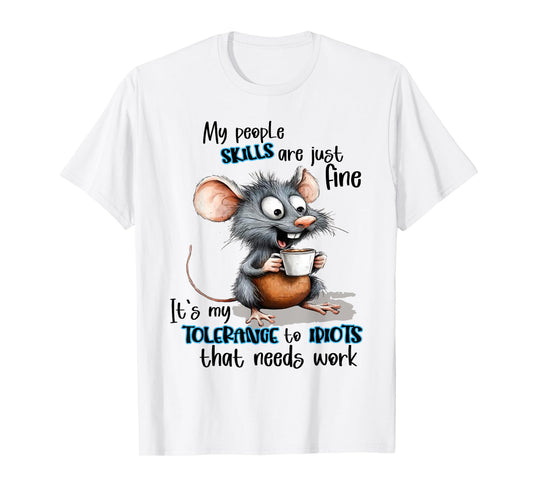 My People Skills Are Just Fine Mouse Funny Saying Quote T-Shirt