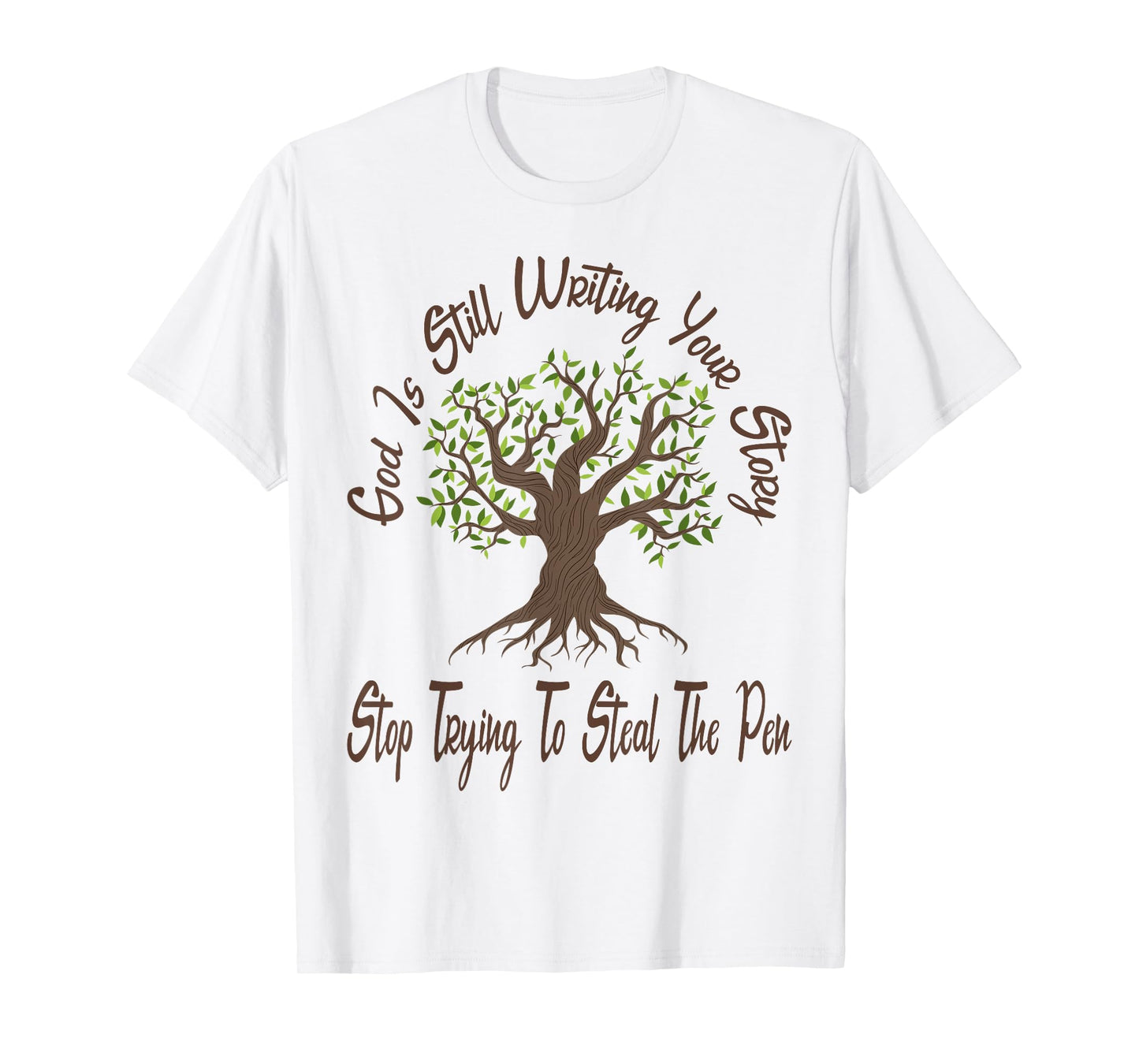 God is Still Writing Your Story Stop Trying to Steal The Pen T-Shirt