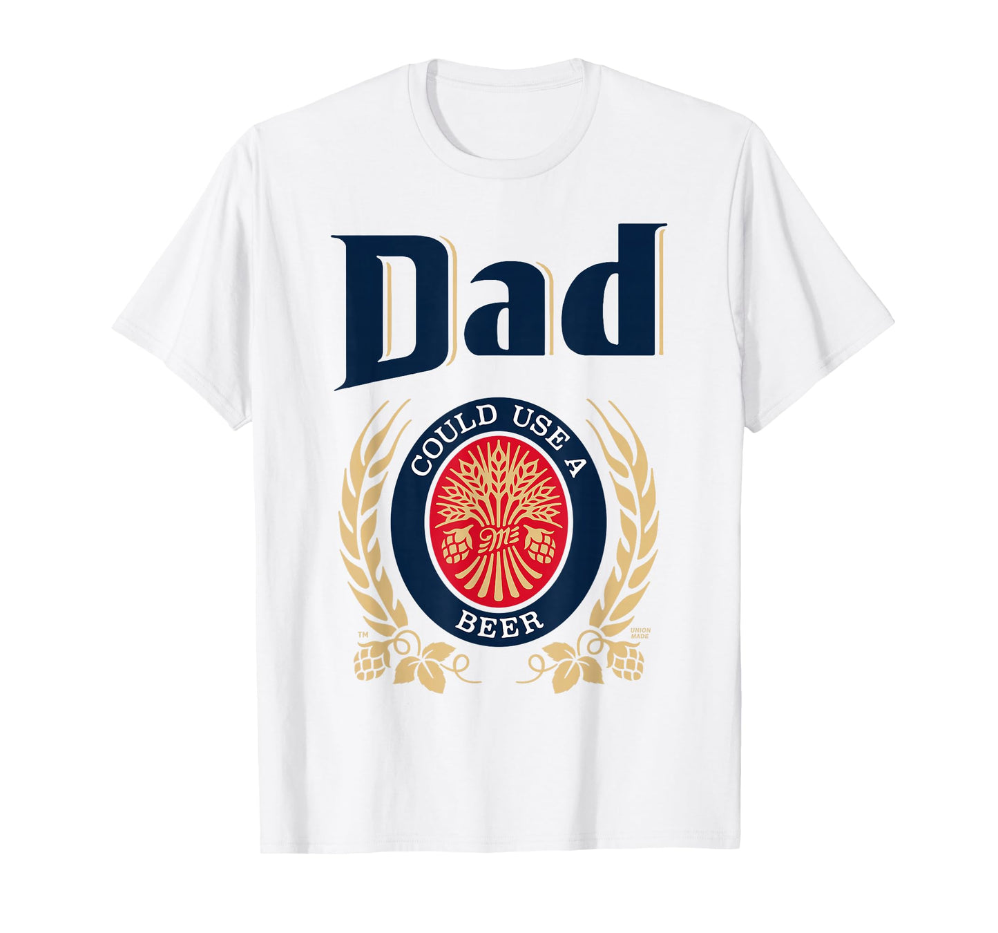 Dad Could Use A Beer T-Shirt