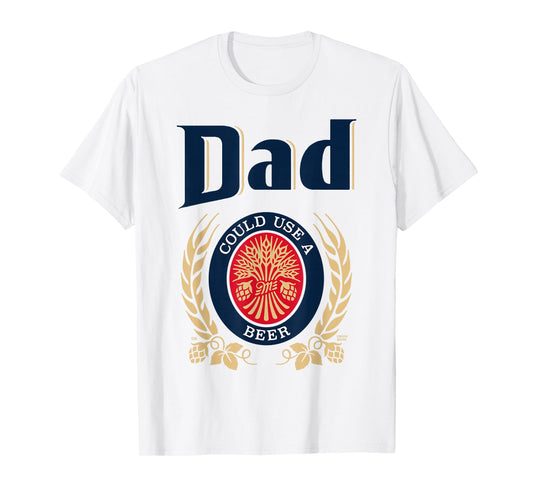 Dad Could Use A Beer T-Shirt