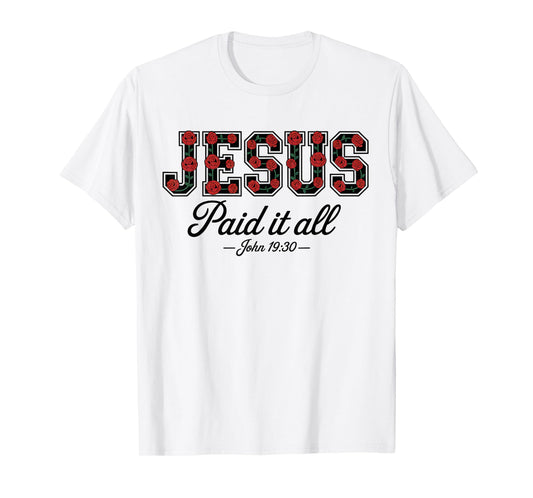 Jesus Paid It All Boho Floral Roses Christian Bible Verse T-Shirt