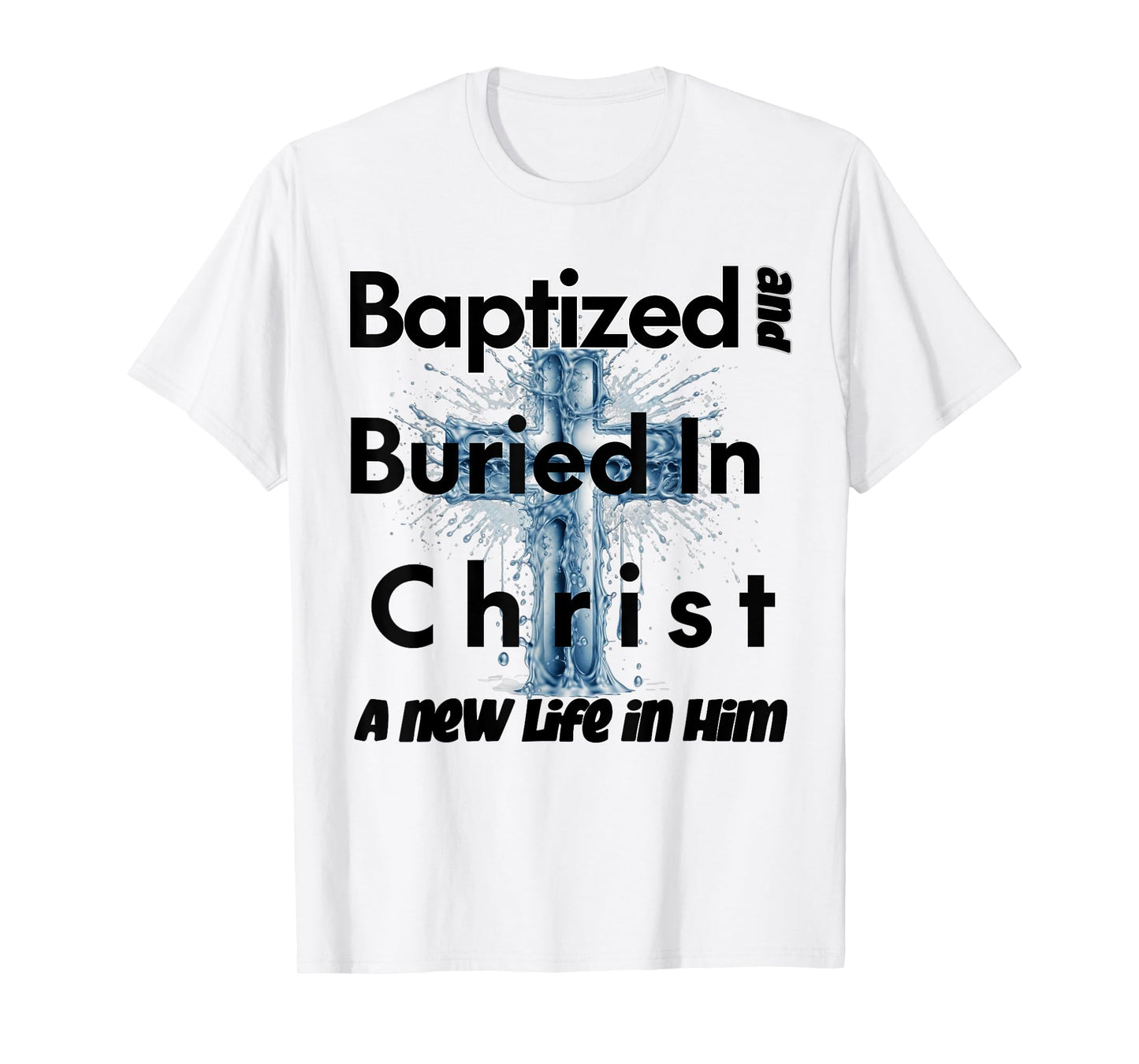 Christian Water Baptism | Baptized in Christ T-Shirt