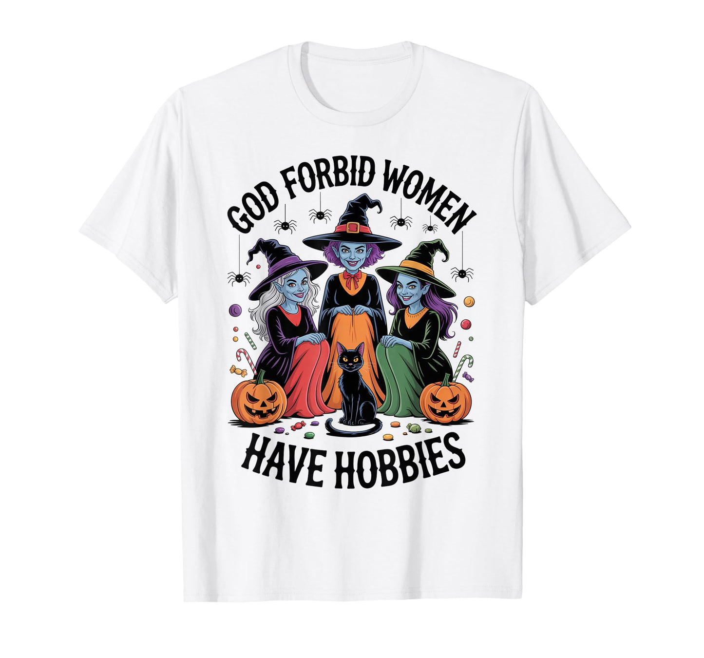 God Forbid Women Have Hobbies, Funny Witch T-Shirt