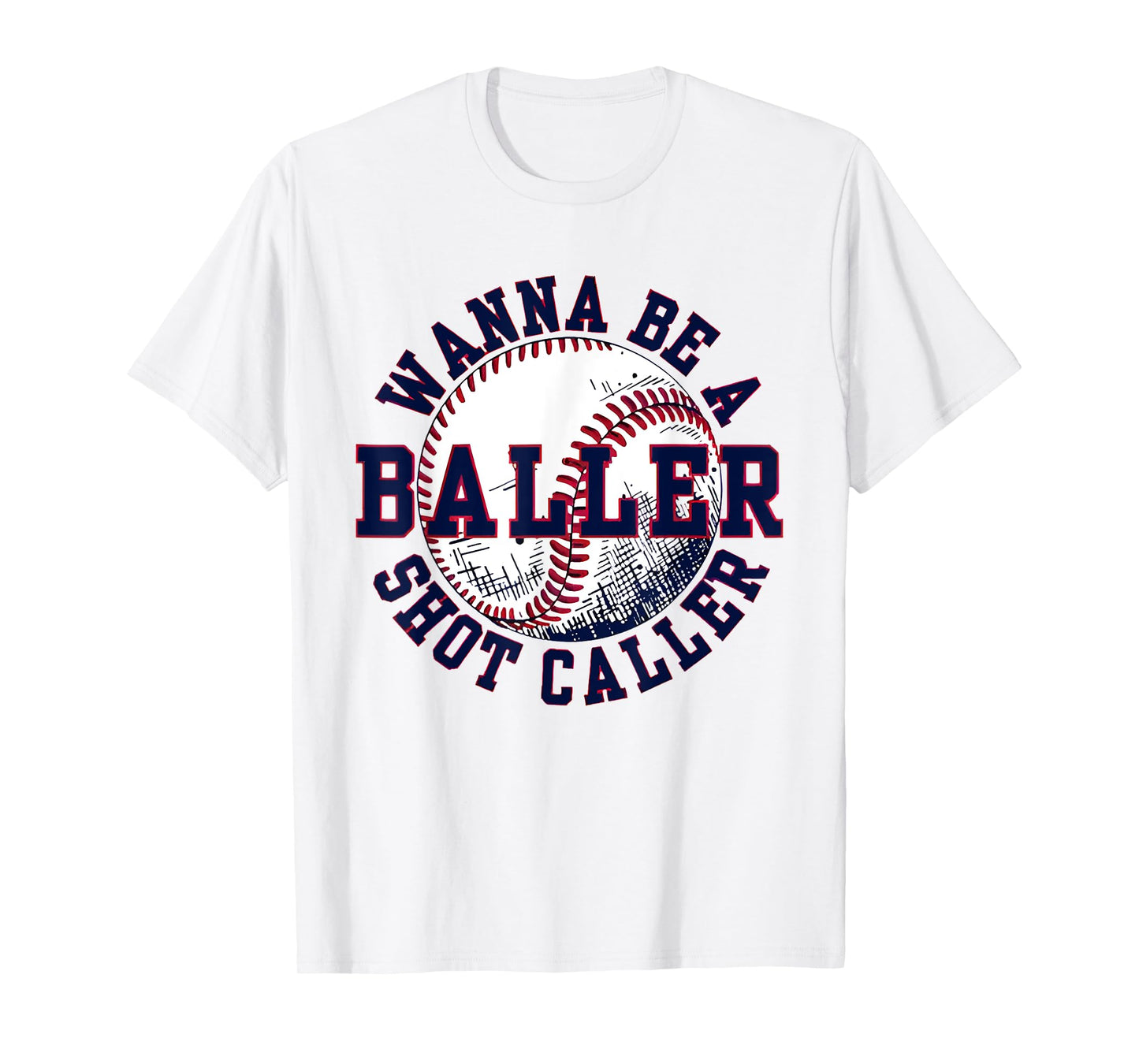 Funny Baseball Wanna Be Baller Shot Funny Caller Sayin quote T-Shirt