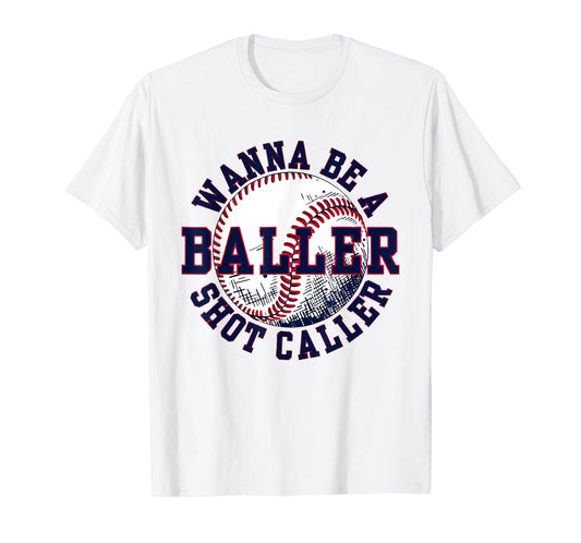 Funny Baseball Wanna Be Baller Shot Funny Caller Sayin quote T-Shirt