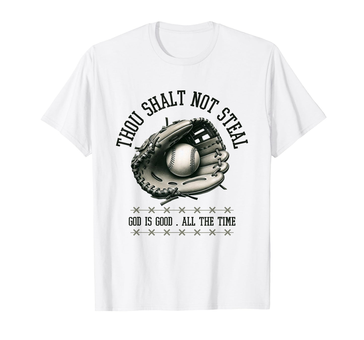 God is Good All The Time Thou Shalt Not Steal Baseball Shirt T-Shirt