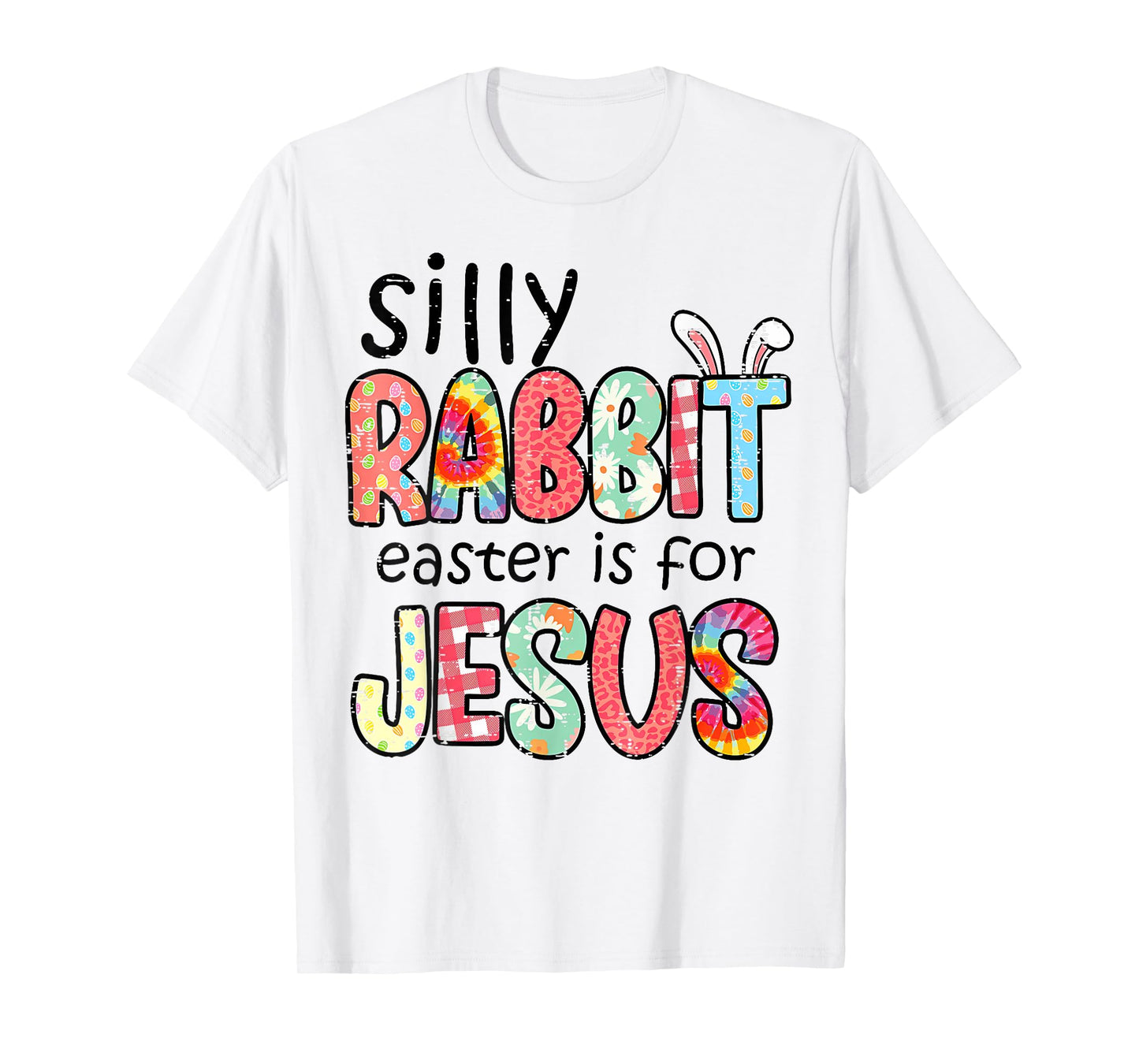 Silly Rabbit Easter For Jesus Religious Girls Kids Women Men T-Shirt